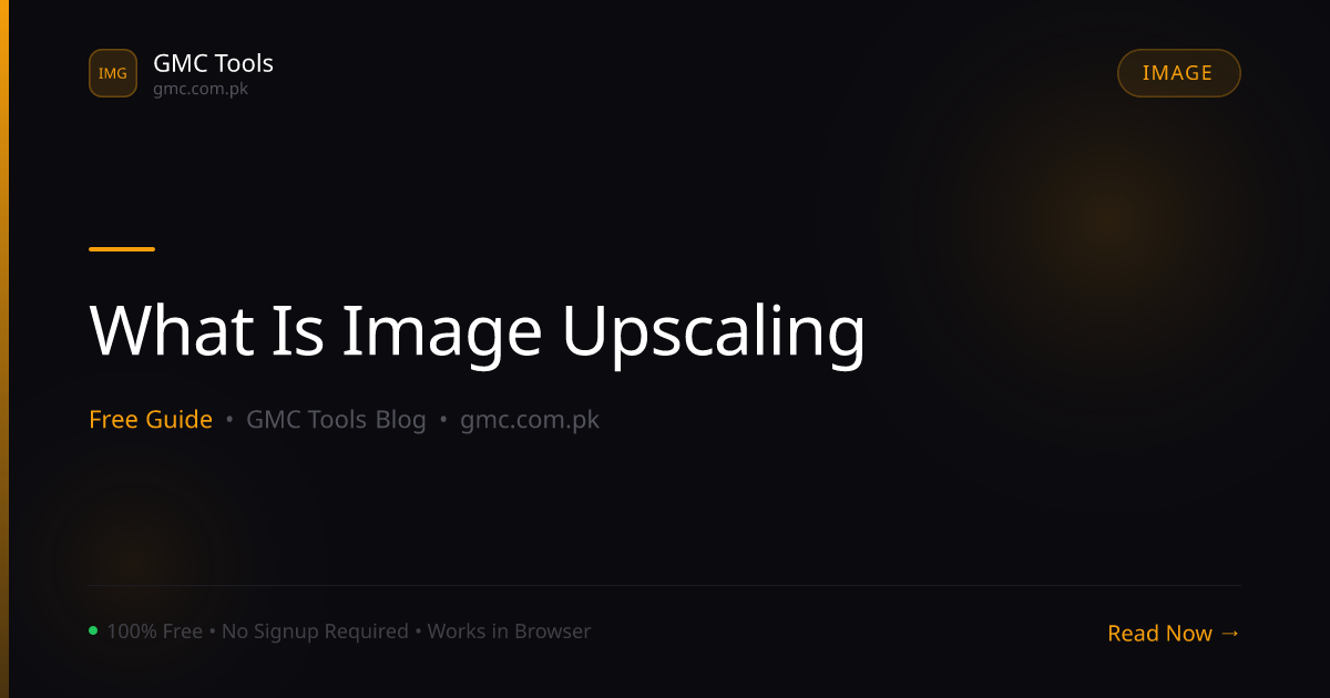 What Is Image Upscaling and How Does It 'Add' Detail That Wasn't There?