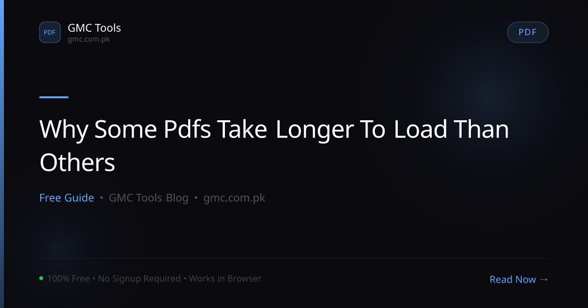 Why Do Some PDFs Take Several Seconds to Load While Others Open Instantly?