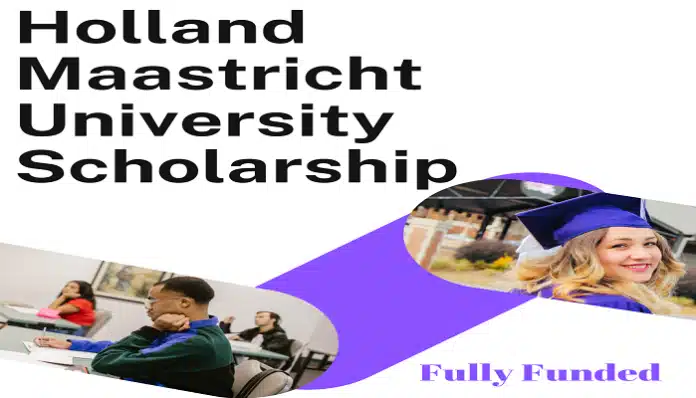 Holland Maastricht University Scholarship 2023 Fully Funded