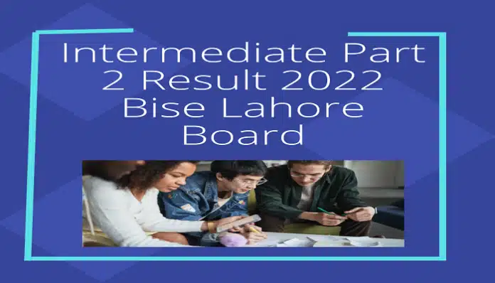 Check 12Th Class Result 2022 Bise Lahore Board
