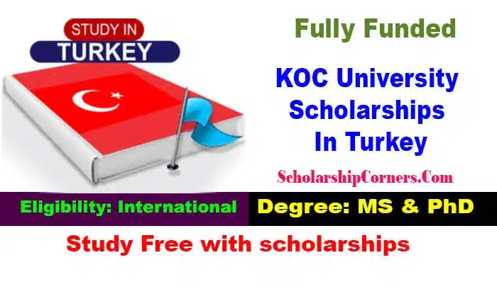 Koc University Scholarships 2022-23 In Turkey Fully Funded