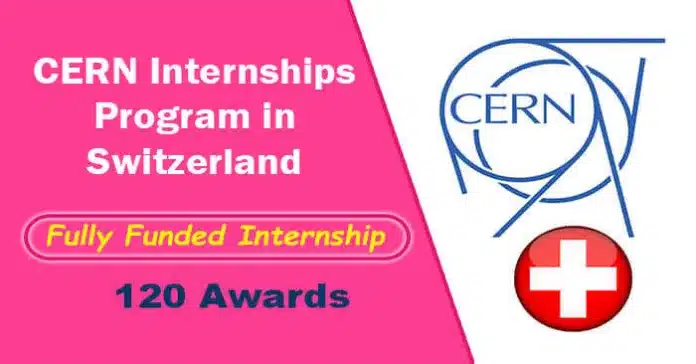Cern 120 Internships 2023-24 In Switzerland Fully Funded