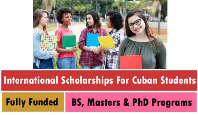 International Fully Funded Scholarship Programs For Cuban Students 2023-24