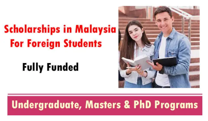 Scholarships In Malaysia For Foreign Students 2023-2024 Fully Funded