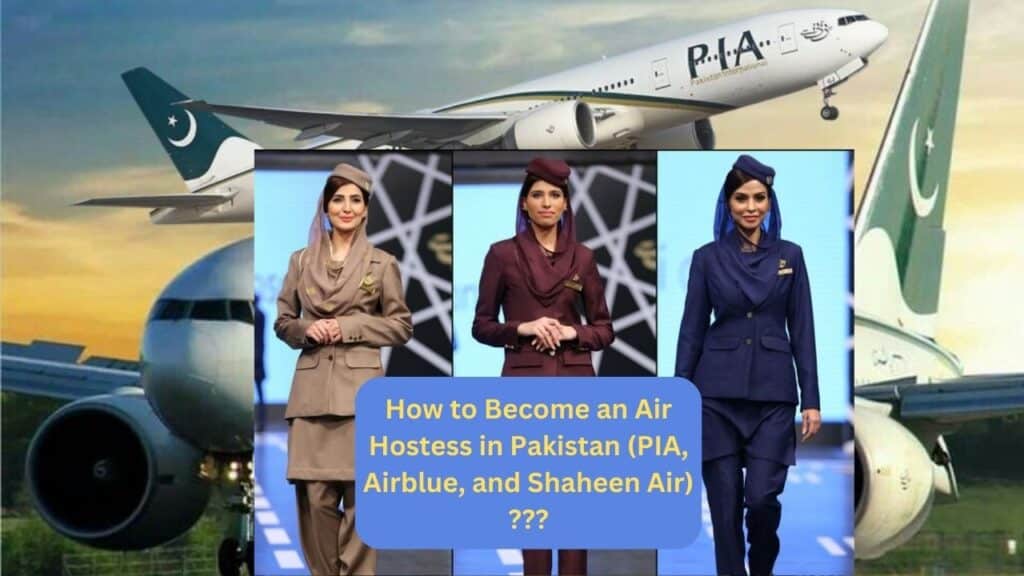 How To Become An Air Hostess In Pakistan (Pia, Airblue, And Shaheen Air)