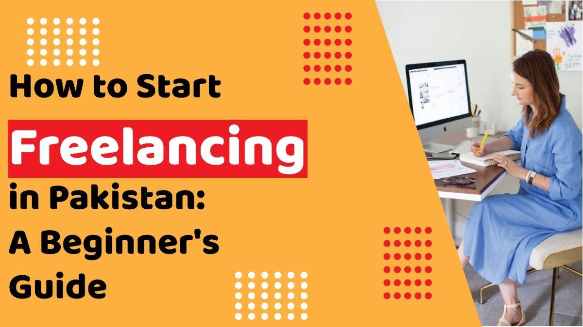 How to Start Freelancing in Pakistan