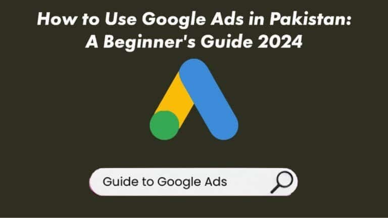 How To Use Google Ads In Pakistan