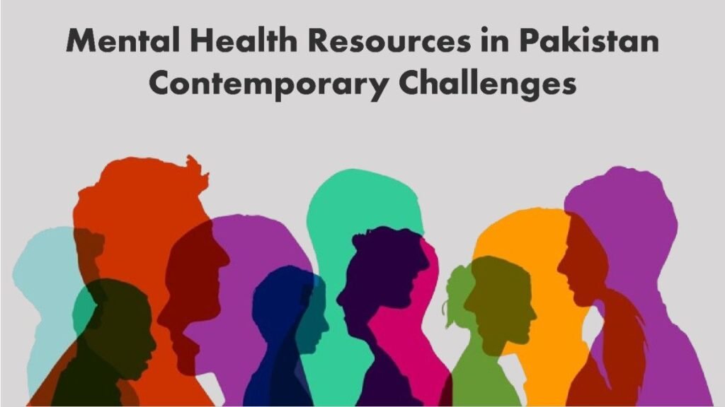 Mental Health Resources In Pakistan: Contemporary Challenges