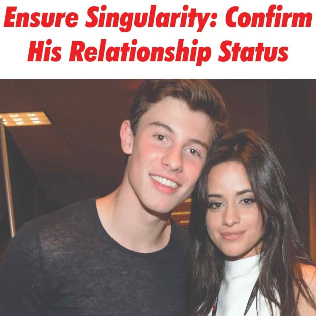 Ensure Singularity: Confirm His Relationship Status