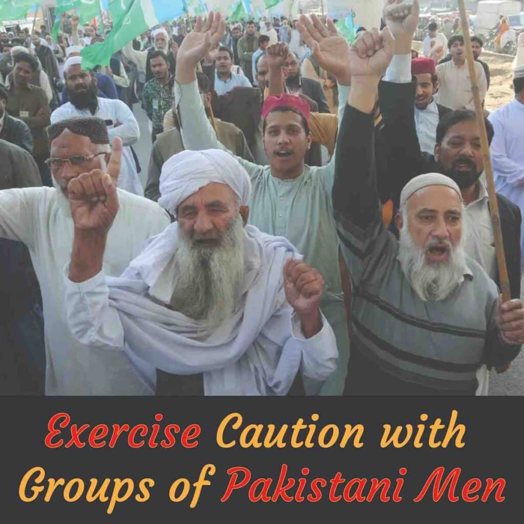 Exercise Caution With Groups Of Pakistani Men