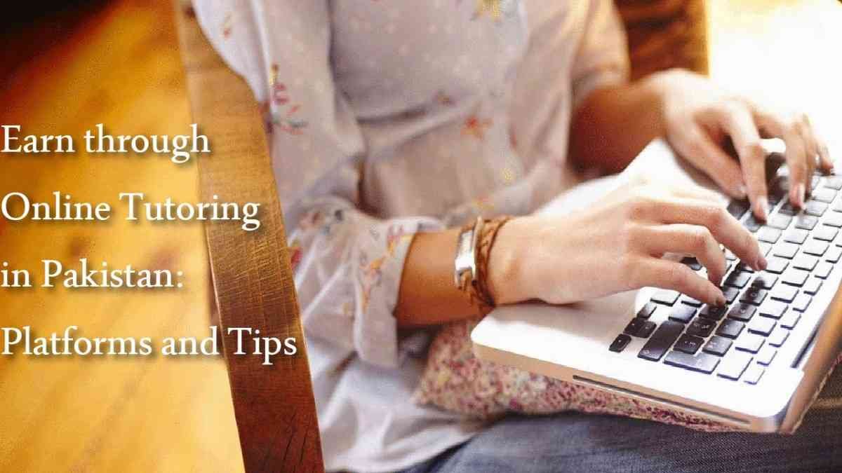 Earn through Online Tutoring in Pakistan: Platforms and Tips