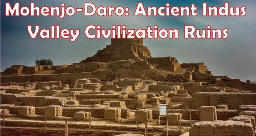 Mohenjo-Daro: Ancient Indus Valley Civilization Ruins